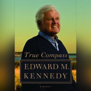 True Compass, Edward M. Kennedy