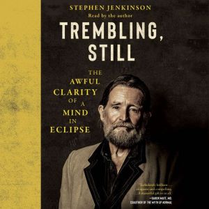 Trembling, Still, Stephen Jenkinson