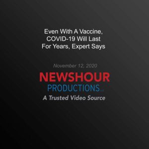 Even With A Vaccine, COVID19 Will La..., PBS NewsHour