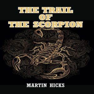 Trail of the Scorpion, Martin Hicks