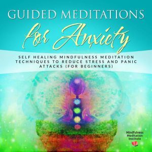 Guided Meditations for Anxiety Self ..., Mindfulness Meditation Institute