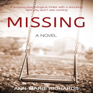 MISSING  A gripping psychological th..., AnnMarie Richards