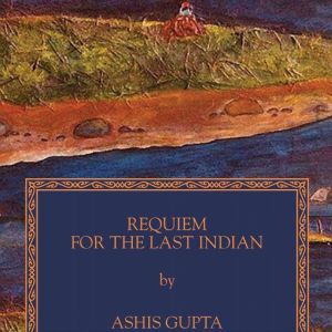 Requiem for the Last Indian, Ashis Gupta