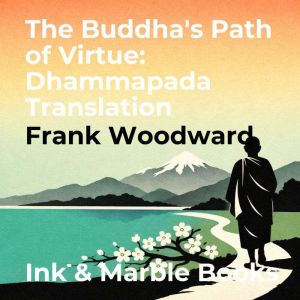 The Buddhas Path of Virtue Dhammapa..., Frank Woodward