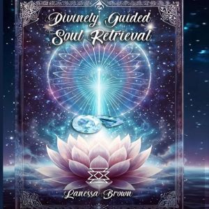 Divinely Guided Soul Retrieval