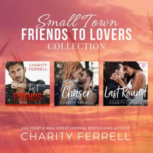Small Town Friends to Lovers Collecti..., Charity Ferrell