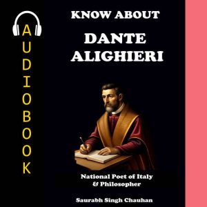 KNOW ABOUT "DANTE ALIGHIERI": National Poet of Italy & Philosopher.
