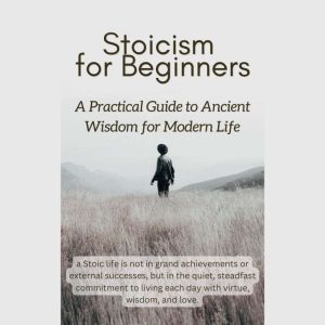 Stoicism for Beginners, Darren. Cox
