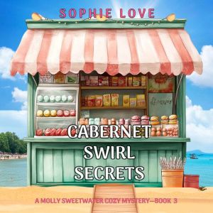 Cabernet Swirl Secrets (A Molly Sweetwater Cozy MysteryBook Three): Digitally narrated using a synthesized voice