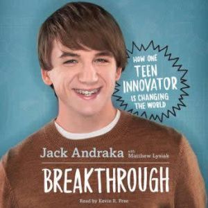 Breakthrough How One Teen Innovator ..., Jack Andraka