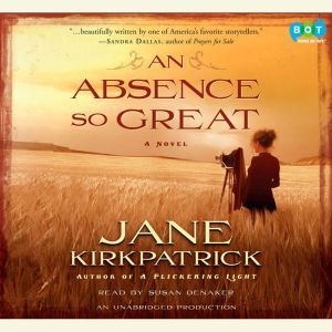 An Absence So Great, Jane Kirkpatrick