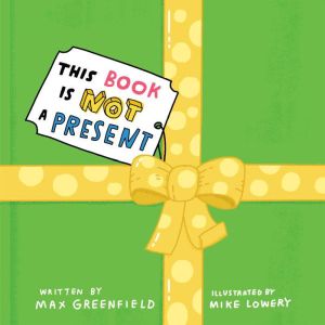 This Book Is Not a Present, Max Greenfield