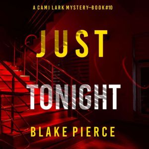 Just Tonight A Cami Lark FBI Suspens..., Blake Pierce