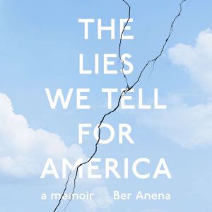 The Lies We Tell for America, Ber Anena