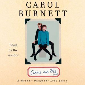 Carrie and Me, Carol Burnett