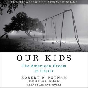 Our Kids The American Dream in Crisis, Robert D. Putnam
