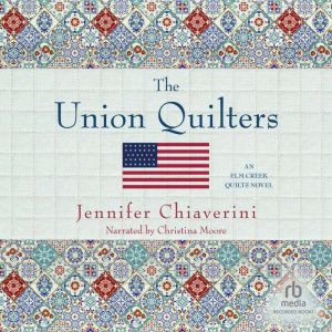The Union Quilters, Jennifer Chiaverini