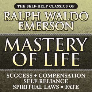 Mastery of Life, Ralph Waldo Emerson