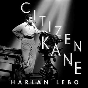 Citizen Kane, Harlan Lebo