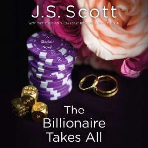 The Billionaire Takes All, J. S. Scott