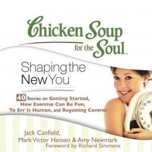 Chicken Soup for the Soul Shaping th..., Jack Canfield