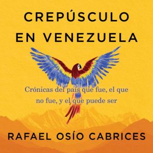 Crepusculo en Venezuela, Rafael Osio Cabrices