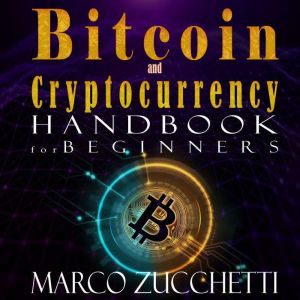 Bitcoin and Cryptocurrency handbook f..., Marco Zucchetti