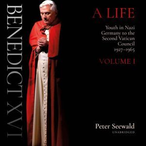 Benedict XVI A Life, Peter Seewald