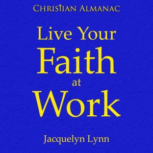 Live Your Faith at Work: Build a Bold, Christ-Centered Workplace Culture