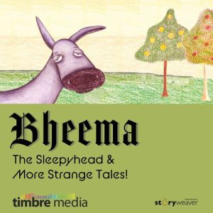 Bheema The Sleepyhead  more strange ..., Kiran Kasturia