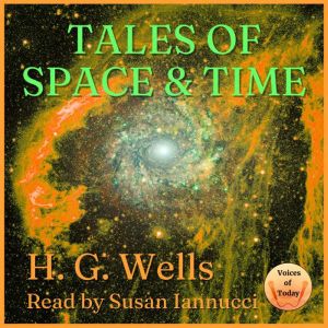 Tales of Space and Time, H. G. Wells