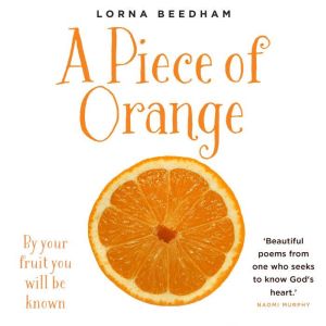 A Piece of Orange: By Your Fruit You Will be Known