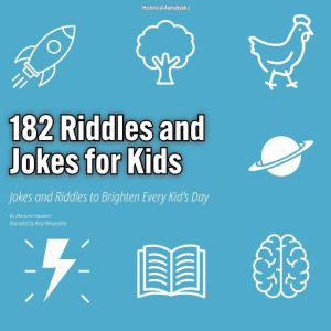 182 Riddles and Jokes for Kids: Jokes and Riddles to Brighten Every Kid's Day