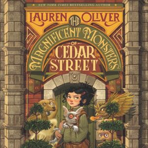 The Magnificent Monsters of Cedar Str..., Lauren Oliver