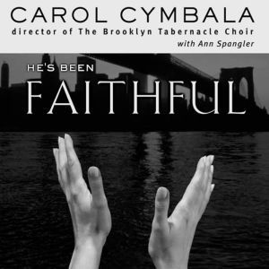 Hes Been Faithful, Carol Cymbala