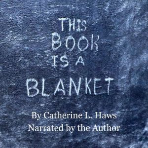 This Book Is A Blanket, Catherine L. Haws
