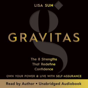 Gravitas: The 8 Strengths That Redefine Confidence