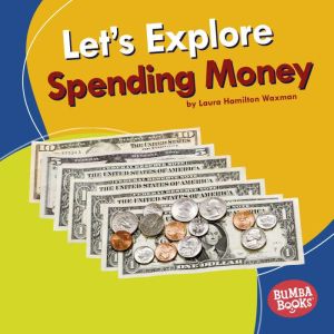 Lets Explore Spending Money, Laura Hamilton Waxman