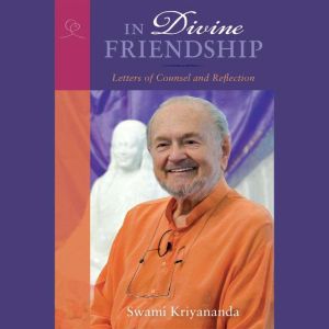 In Divine Friendship, Swami Kriyananda