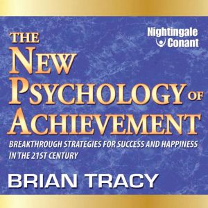 The New Psychology of Achievement, Brian Tracy