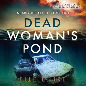 Dead Womans Pond, Elle E. Ire