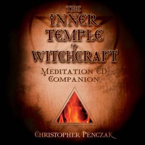 The Inner Temple of Witchcraft Medita..., Christopher Penczak