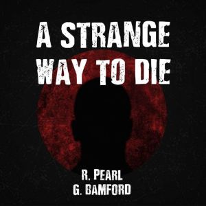 A Strange Way to Die, R. Pearl