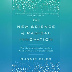 The New Science of Radical Innovation..., Sunnie Giles