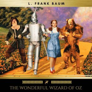 The Wonderful Wizard of Oz, L. Frank Baum