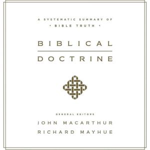 Biblical Doctrine, John MacArthur