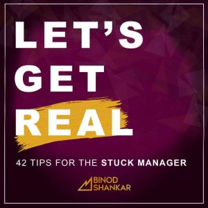 Let's Get Real: 42 Tips For The Stuck Manager