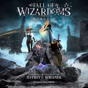 Fall of Wizardoms Box Set Books 46, Jeffrey L. Kohanek