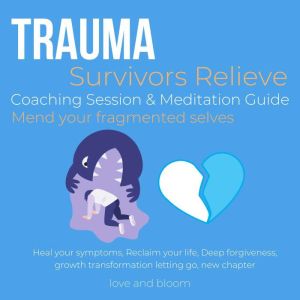 Trauma Survivors Relieve Coaching Ses..., LoveAndBloom