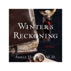 Winters Reckoning, Adele Holmes, M.D.